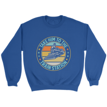 Load image into Gallery viewer, Take Him To The Train Station Unisex Sweat Shirt Multi Color Extended Sizes Shipping Included