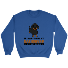 Load image into Gallery viewer, If I Cant Bring My Dachshund Unisex Sweatshirt Multi Color Extended Sizes Free Shipping