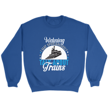 Load image into Gallery viewer, May Talk About Trains Unisex Sweat Shirt Multi Color Extended Sizes Shipping Included