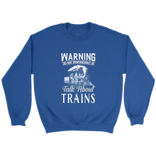 Load image into Gallery viewer, I May Talk About Trains Unisex Sweat Shirt Multi Color Extended Sizes Shipping Included