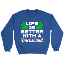 Load image into Gallery viewer, Life Is Better With A Dachshund Unisex Sweatshirt Multi Color Extended Sizes Free Shipping
