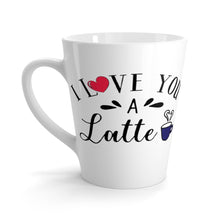 Load image into Gallery viewer, Latte Mug I LOVE YOU A LATTE 12 oz Shipping Included