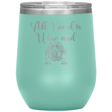 Load image into Gallery viewer, All I Need is Wine and a Wirehaired Doxie Insulated Laser Engraved Insulated Wine Tumbler - Free Shipping