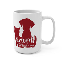 Load image into Gallery viewer, ADOPT DON'T SHOP Mug 11oz/15oz Shipping Included