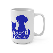 Load image into Gallery viewer, ADOPT DON'T SHOP Mug 11oz/15oz Shipping Included