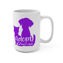 Load image into Gallery viewer, ADOPT DON'T SHOP Mug 11oz/15oz Shipping Included