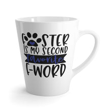 Load image into Gallery viewer, Latte Mug FOSTER IS MY SECOND FAVORITE F-WORD 12 oz Shipping Included