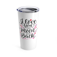Load image into Gallery viewer, Tumbler LOVE YOU to the MOON and Back Insulated 20 oz Coffee Lover  Unisex Shipping Included