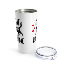 Load image into Gallery viewer, Tumbler CAT is MY VALENTINE Insulated 20 oz Kitty Kitten Coffee Lover Shipping Included