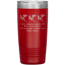 Load image into Gallery viewer, Dragon - I've Flamed You 3 Times, 20 oz Insulated Travel Tumbler, Multi Colors, Shipping Included