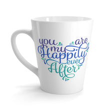 Load image into Gallery viewer, Latte Mug YOU'RE MY HAPPILY EVER AFTER 12 oz Shipping Included