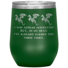 Load image into Gallery viewer, Dragon - I've Flamed You 3 Times 12oz Insulated Wine Tumbler, Laser Etched, Multi-Colors, Shipping Included