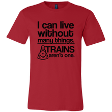 Load image into Gallery viewer, I Can Live Without Many Things, Trains Aren't One Mens T-Shirt, Multiple Colors, Extended Sizes, Shipping Included