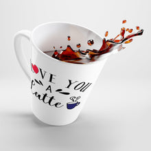 Load image into Gallery viewer, Latte Mug I LOVE YOU A LATTE 12 oz Shipping Included