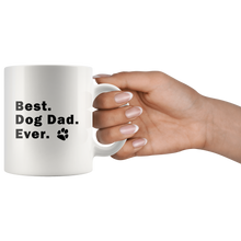 Load image into Gallery viewer, BEST DOG DAD EVER Mug 11oz/15oz Pet Rescue Lover Puppy Man Shipping Included