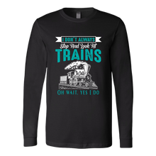 Load image into Gallery viewer, I Don't Always Stop & Look at Trains - Unisex Long Sleeve T-Shirt, Multi Colors, Extended Sizes, Shipping Included