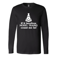 Load image into Gallery viewer, If It Involves Model Trains Count Me In - Unisex Long Sleeve T-Shirt, Multi Colors, Extended Sizes, Shipping Included