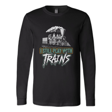 Load image into Gallery viewer, I Still Play With Trains - Unisex Long Sleeve T-Shirt, Multi Colors, Extended Sizes, Shipping Included