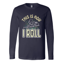 Load image into Gallery viewer, This is How I Roll Unisex (Train) - Long Sleeve T-Shirt, Multi Colors, Extended Sizes, Shipping Included