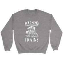 Load image into Gallery viewer, I May Talk About Trains Unisex Sweat Shirt Multi Color Extended Sizes Shipping Included
