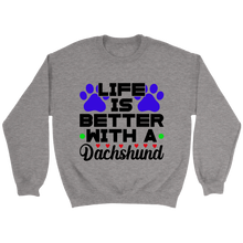 Load image into Gallery viewer, Life Is Better With A Dachshund Unisex Sweatshirt Multi Color Extended Sizes Free Shipping