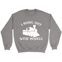 Load image into Gallery viewer, I Hang Out With Models Locomotive Unisex Sweat Shirt Multi Colors Extended Sizes Shipping Included