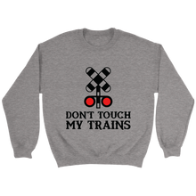 Load image into Gallery viewer, Dont touch My Trains Unisex Sweat Shirt Multi Colors Extended Sizes Shipping Included