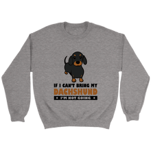 Load image into Gallery viewer, If I Cant Bring My Dachshund Unisex Sweatshirt Multi Color Extended Sizes Free Shipping