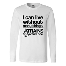 Load image into Gallery viewer, Can Live Without Many Things, Trains Aren't One - Unisex Long Sleeve T-Shirt, Multi Colors, Extended Sizes, Shipping Included