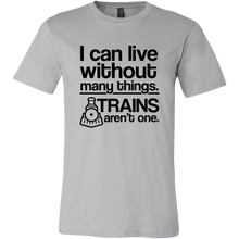 Load image into Gallery viewer, I Can Live Without Many Things, Trains Aren't One Mens T-Shirt, Multiple Colors, Extended Sizes, Shipping Included