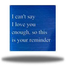 Load image into Gallery viewer, I Love You Quote, Laser Cut Metal Sign, For Your Favorite Person! Multi Sizes & Colors