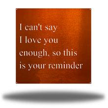 Load image into Gallery viewer, I Love You Quote, Laser Cut Metal Sign, For Your Favorite Person! Multi Sizes & Colors