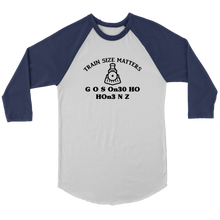 Load image into Gallery viewer, Train Size Matters 3/4 Raglan Sleeve Unisex Shirt, Multiple Colors, Shipping Included