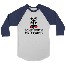 Load image into Gallery viewer, Don't Touch My Trains 3/4 Raglan Sleeve Unisex Shirt, Multiple Colors, Shipping Included