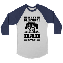 Load image into Gallery viewer, Best Dachshund Dad Ever 3/4 Raglan Sleeve Unisex Shirt, Multiple Colors - Free Shipping
