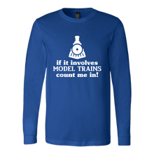 Load image into Gallery viewer, If It Involves Model Trains Count Me In - Unisex Long Sleeve T-Shirt, Multi Colors, Extended Sizes, Shipping Included