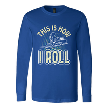 Load image into Gallery viewer, This is How I Roll Unisex (Train) - Long Sleeve T-Shirt, Multi Colors, Extended Sizes, Shipping Included