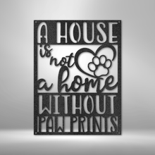 Load image into Gallery viewer, House Isn't Home Without Paw Prints Steel Plaque, Pets Cat Dog
