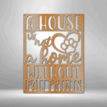 Load image into Gallery viewer, House Isn't Home Without Paw Prints Steel Plaque, Pets Cat Dog