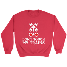 Load image into Gallery viewer, Dont Touch My Trains Unisex Sweat Shirt Multi Colors Extended Sizes Shipping Included