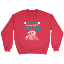 Load image into Gallery viewer, I Dont Always Stop To Look At Trains Unisex Sweat Shirt Multi Colors Extended Sizes Shipping Included