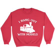 Load image into Gallery viewer, I Hang Out With Models Locomotive Unisex Sweat Shirt Multi Colors Extended Sizes Shipping Included