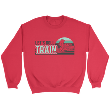 Load image into Gallery viewer, Lets Roll Train Unisex Sweat Shirt Multi Color Extended Sizes Shipping Included