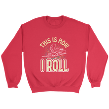 Load image into Gallery viewer, This Is How I Roll Unisex Sweat Shirt Multi Color Extended Sizes Shipping Included