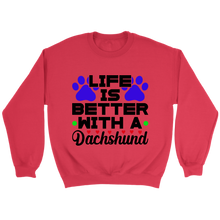 Load image into Gallery viewer, Life Is Better With A Dachshund Unisex Sweatshirt Multi Color Extended Sizes Free Shipping