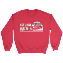 Load image into Gallery viewer, Lets Roll Train Unisex Sweat Shirt Multi Color Extended Sizes Shipping Included