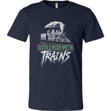 Load image into Gallery viewer, I Still Play With Trains, Unisex Men's T-Shirt, Multiple Colors, Extended Sizes, Free Shipping