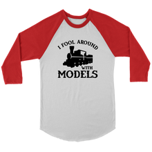 Load image into Gallery viewer, I Fool Around With Models Train 3/4 Raglan Sleeve Unisex Shirt, Multiple Colors, Shipping Included
