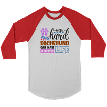 Load image into Gallery viewer, I Work Hard For Doxie 3/4 Raglan Sleeve Unisex Shirt, Multiple Colors - Free Shipping