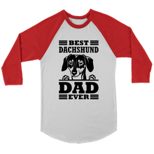 Load image into Gallery viewer, Best Dachshund Dad Ever 3/4 Raglan Sleeve Unisex Shirt, Multiple Colors - Free Shipping